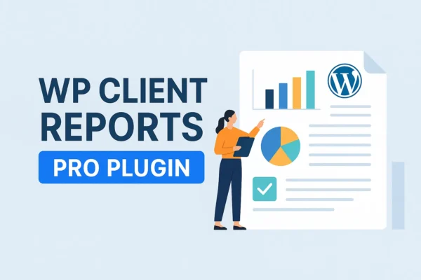 WP Client Reports Pro v1.0.18: Crea informes de clientes profesionales en WordPress